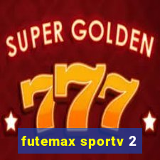 futemax sportv 2